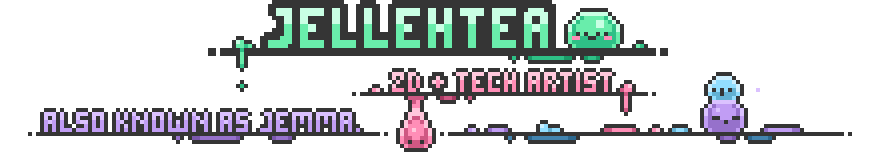 Jellehtea - 2D + Tech Artist - Also known as Jemma.